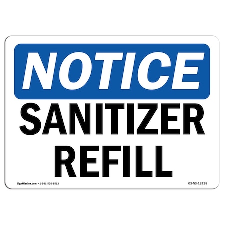 Signmission Safety Sign, OSHA Notice, 7" Height, Sanitizer Refill Sign, Landscape OS-NS-D-710-L-18238